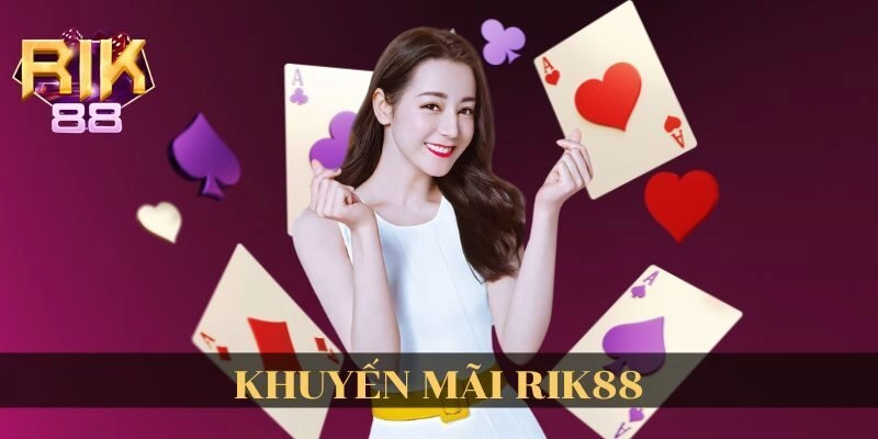 Rik88 Tặng 50K - Thông Tin Khuyến Mãi Chi Tiết Cho Hội Viên